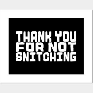 Thank You For Not Snitching! Posters and Art